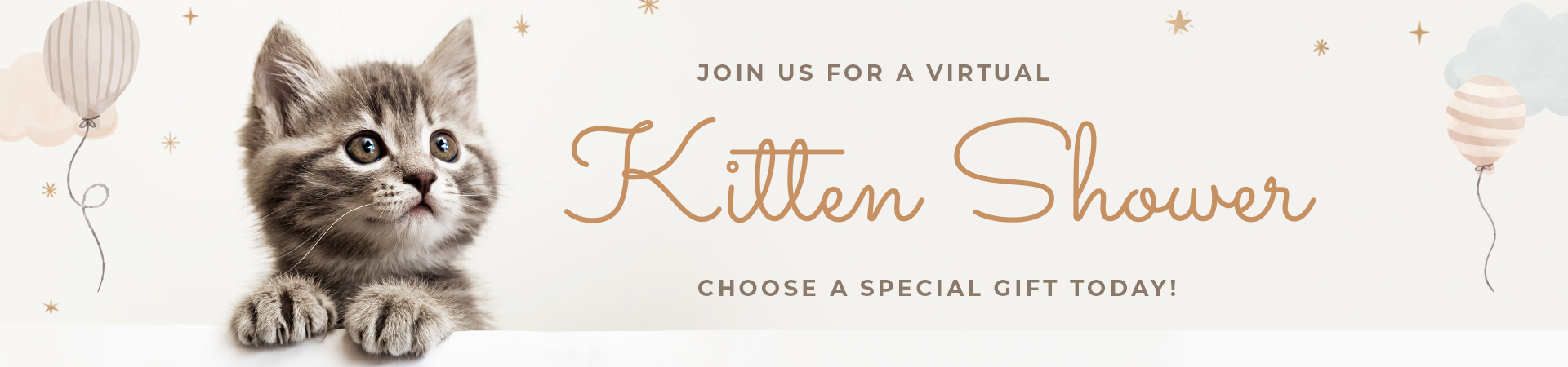 Join us for a virtual Kitten Shower! Choose a special gift today!